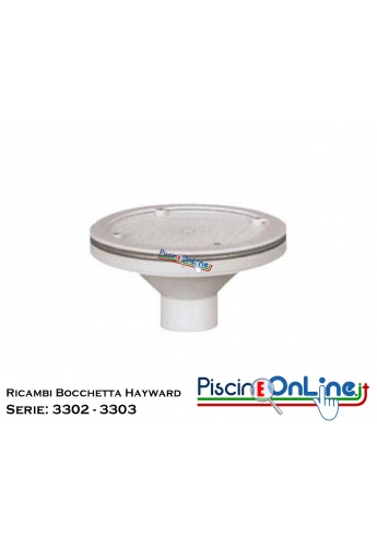 RICAMBI PER BOCCHETTA REGOLABILE HAYWARD SERIE: 3302 - 3303