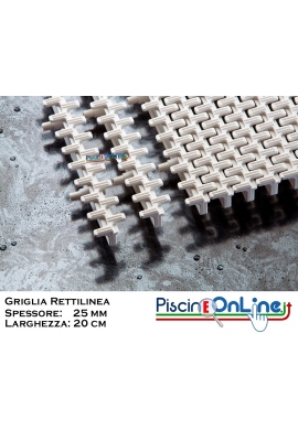 GRIGLIA RETTILINEA Spessore 25 mm - Larghezza 20 cm - A NORMA UNI-EN e FINA Per Piscine Bordo Sfioro Pubbliche e Private